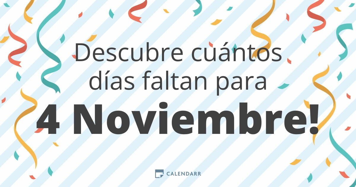 Descubre cuántos días faltan para 4 Noviembre Calendarr