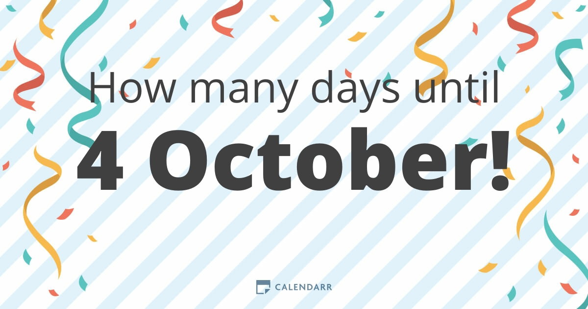 How many days until 4 October - Calendarr