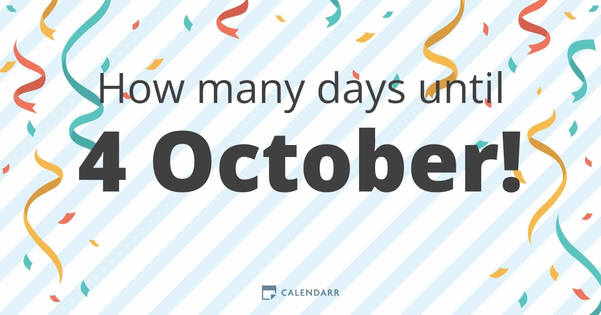 How many days until 4 October Calendarr