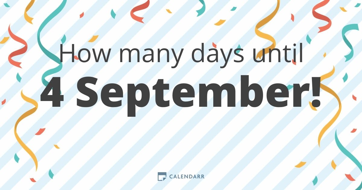 How many days until 4 September Calendarr