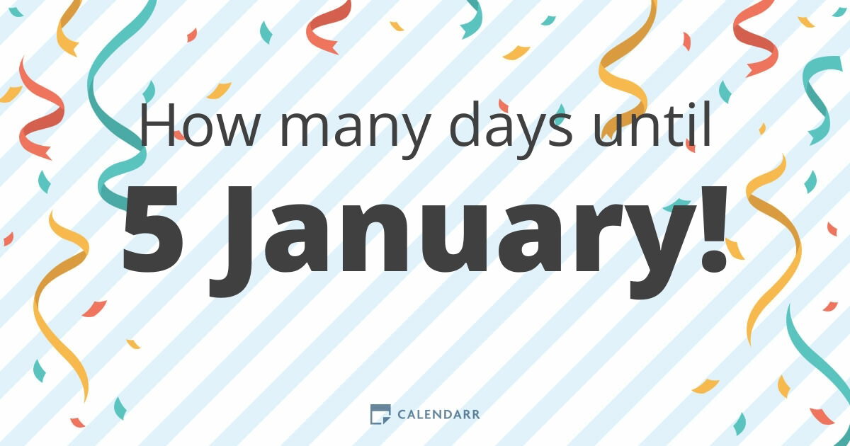 How Many Days Until 5 January Calendarr