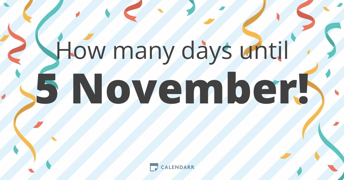 How many days until 5 November Calendarr