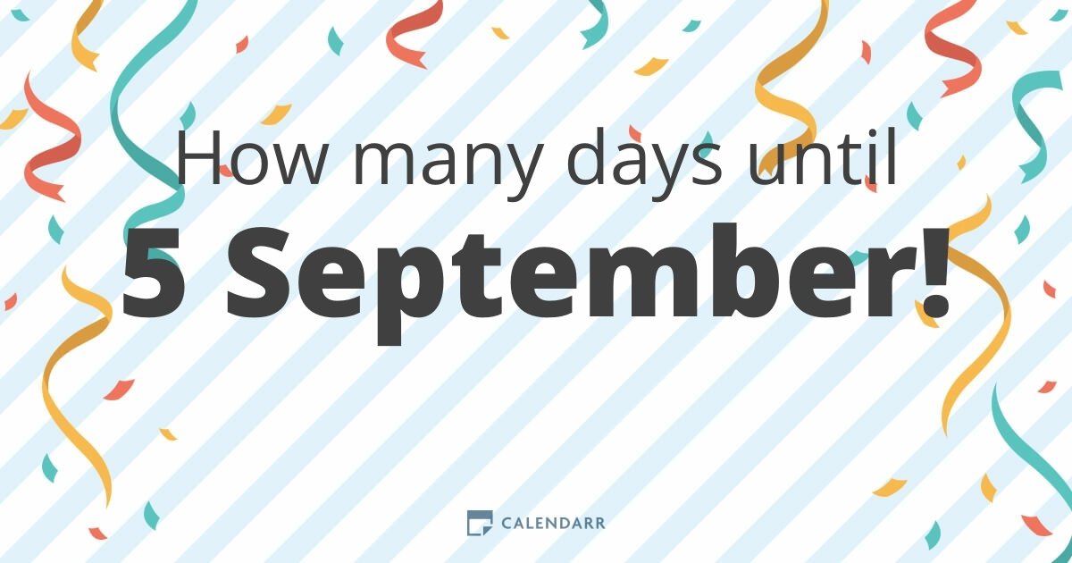 How many days until 5 September Calendarr