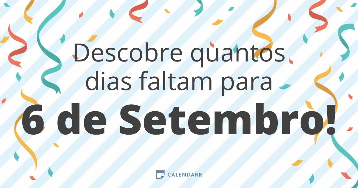 Descobre quantos dias faltam para 6 de Setembro Calendarr Descobre quantos dias faltam para 6 de Setembro Calendarr