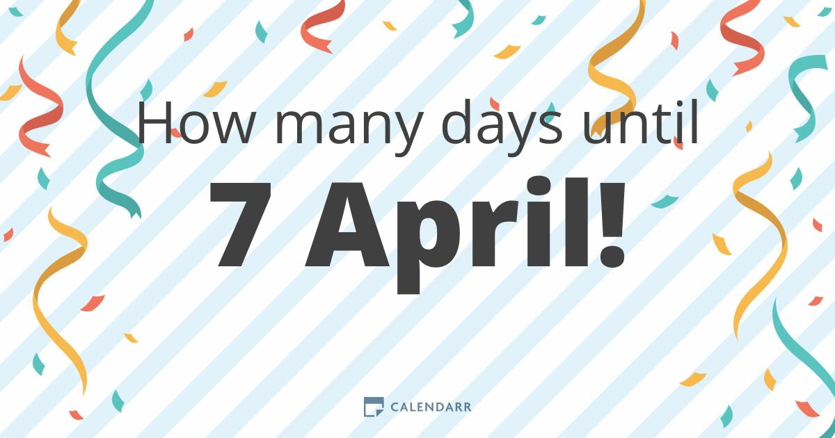 How Many Days Until 7 April Calendarr