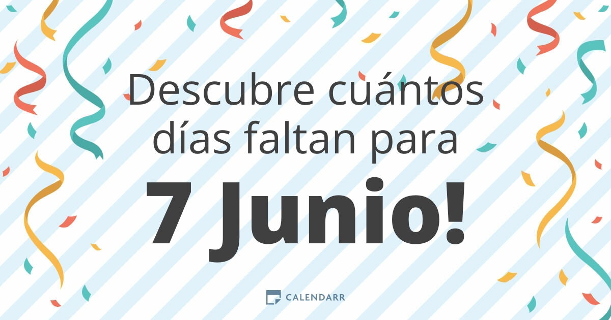 Cuantos dias faltan para el 7 de junio