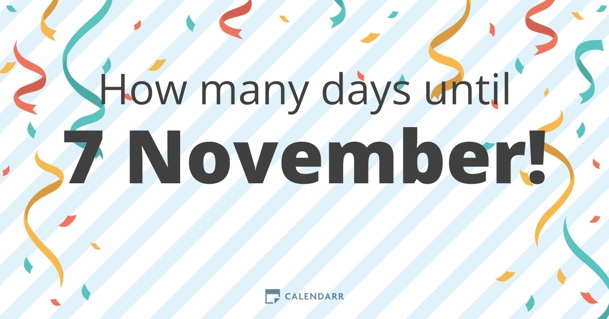 How many days until 7 November Calendarr