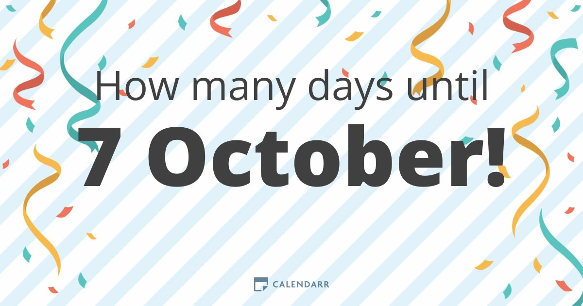 How many days until 7 October - Calendarr