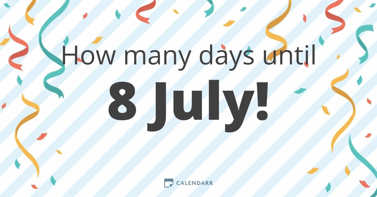 How many days until 8 July Calendarr