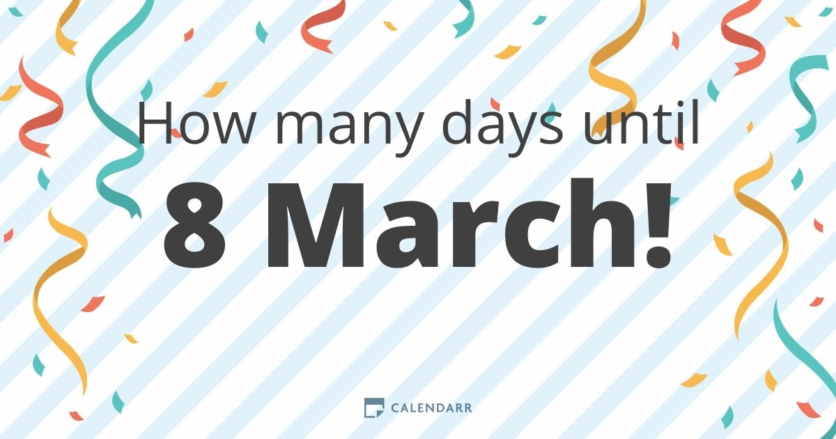 How many days until 8 March Calendarr