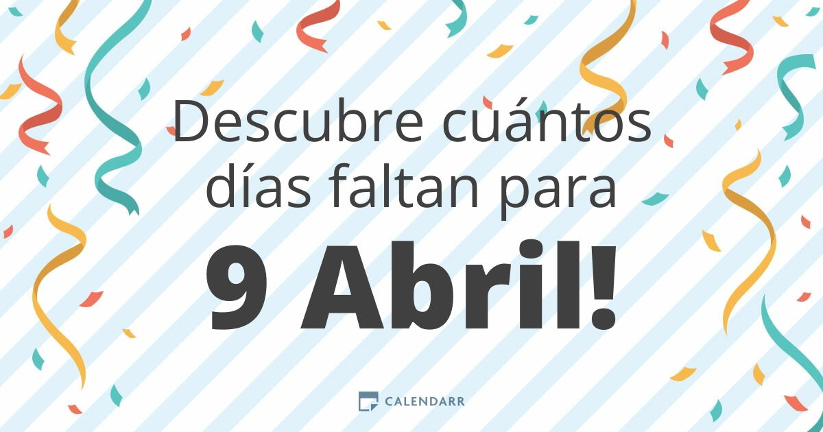 Descubre cuántos días faltan para 9 Abril - Calendarr