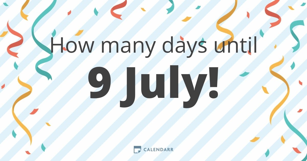 How many days until 9 July Calendarr