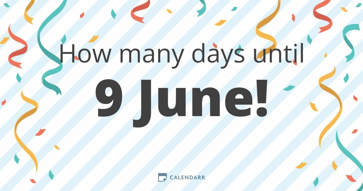 How many days until 9 June Calendarr