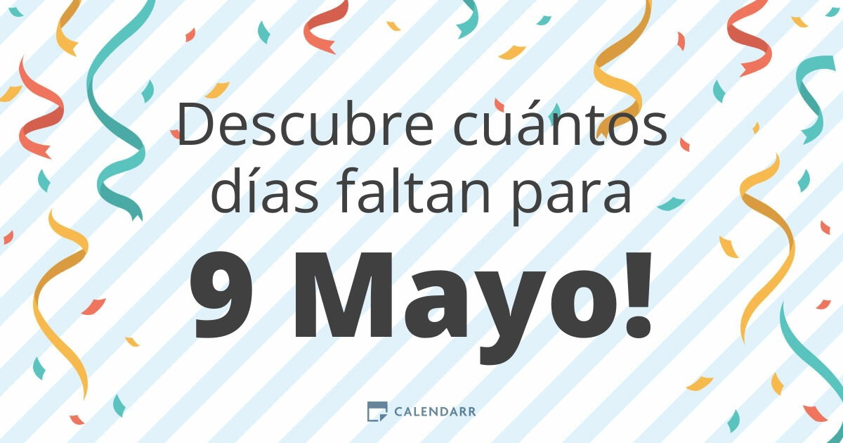 Descubre cuántos dĂas faltan para 9 Mayo Calendarr