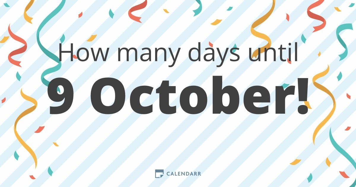 How many days until 9 October Calendarr