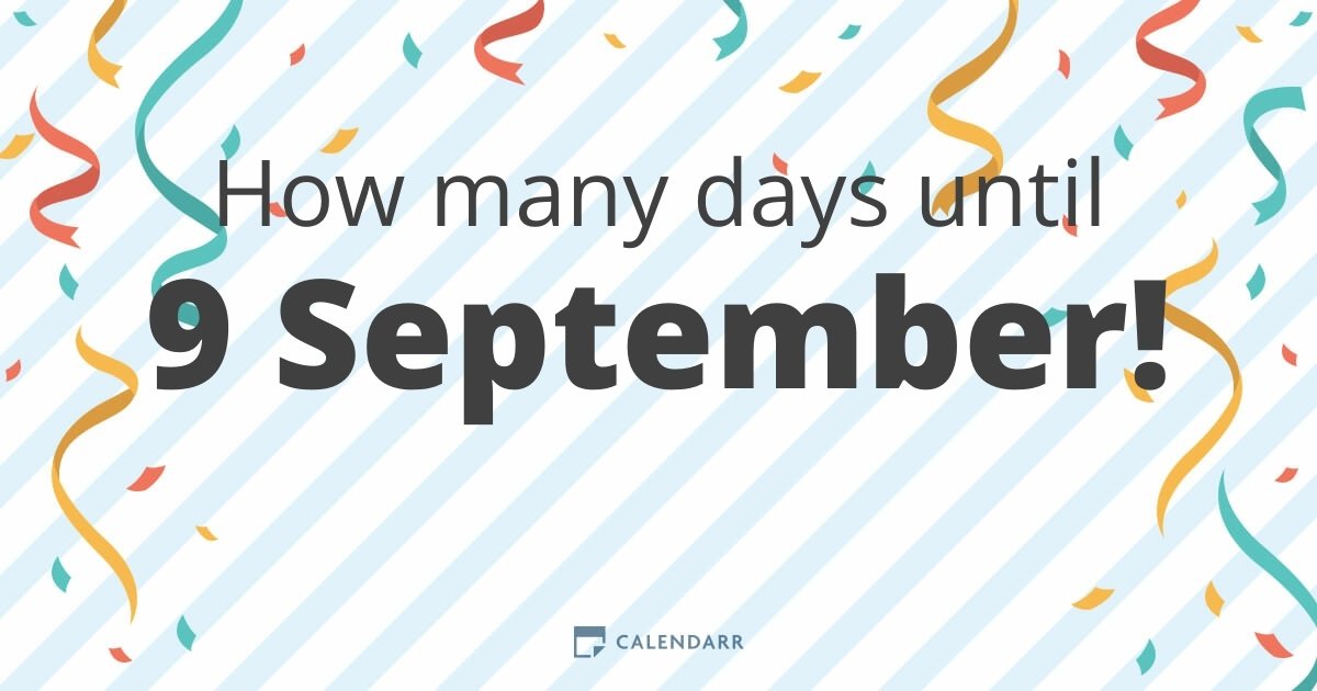 How many days until 9 September Calendarr