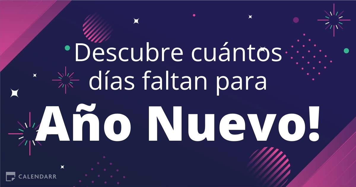 Descubre cuántos días faltan para Año Nuevo Calendarr