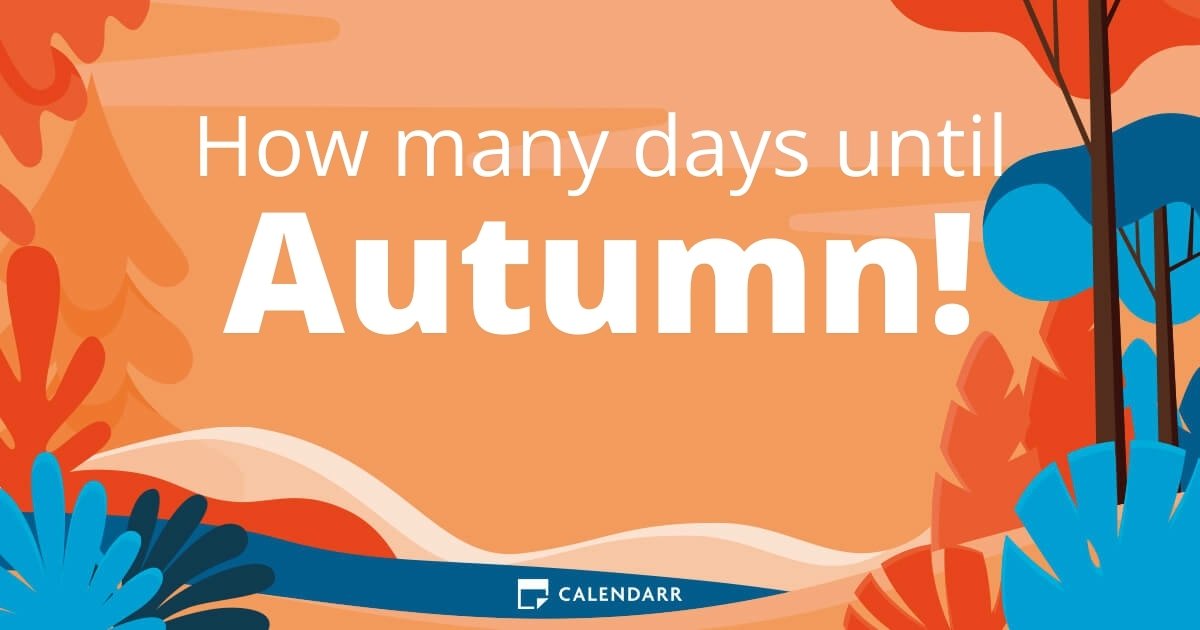 How many days until Autumn Calendarr