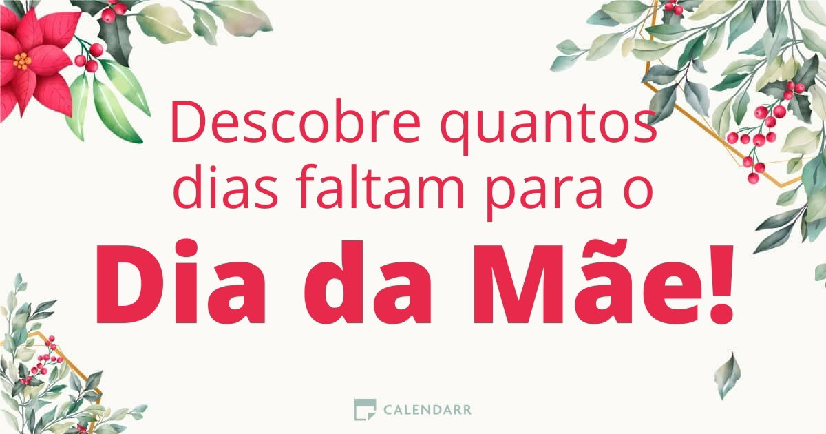 Descobre quantos dias faltam para o Dia da Mãe - Calendarr