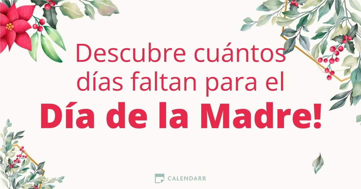 Descubre Cuantos Dias Faltan Para El Dia De La Madre Calendarr