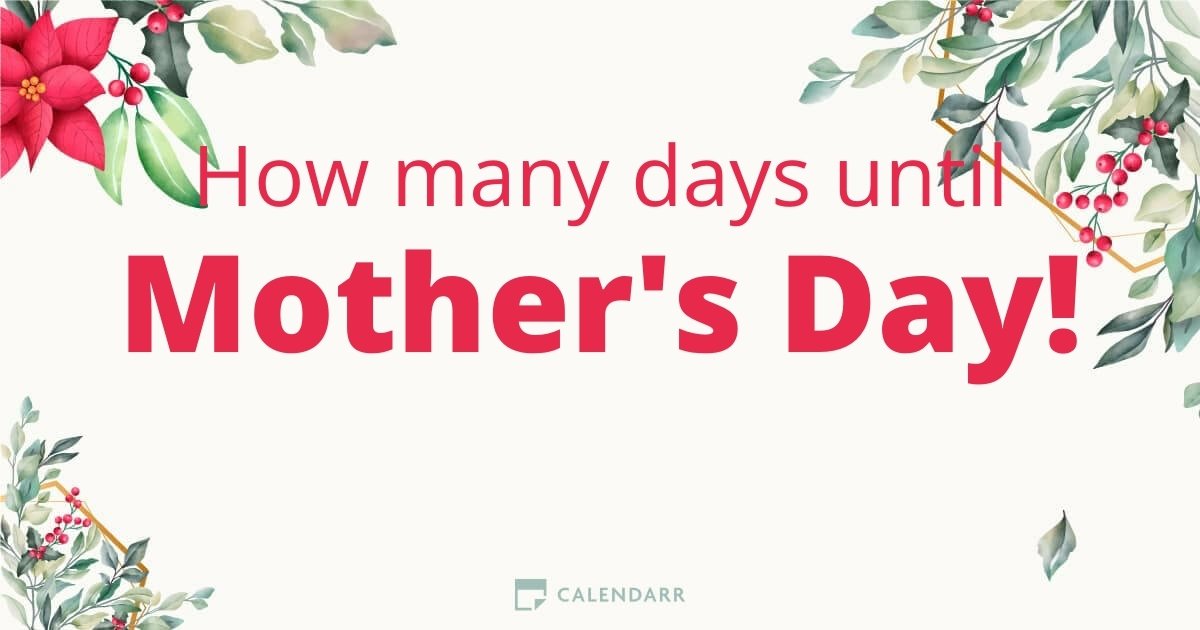 How many days until Mother's Day Calendarr