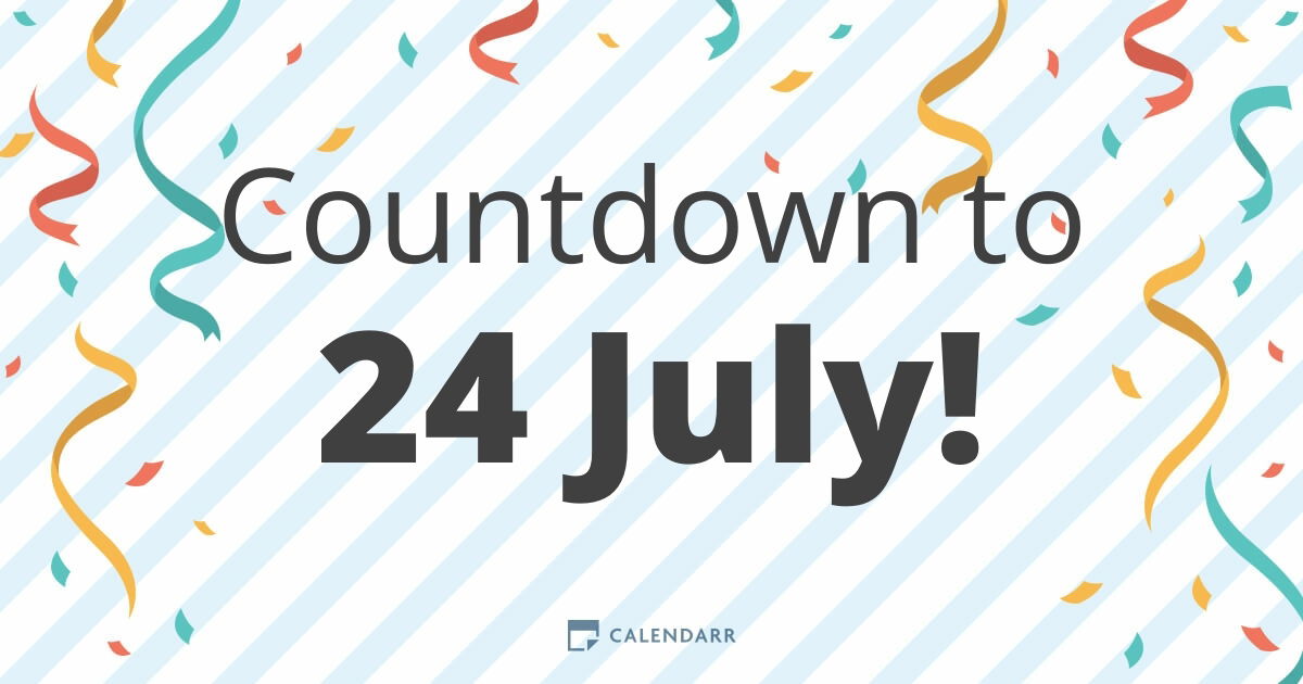 Countdown To 24 July Calendarr