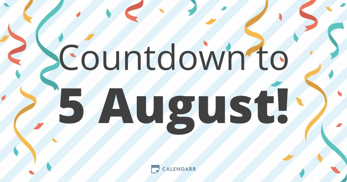 Countdown to 5 August - Calendarr