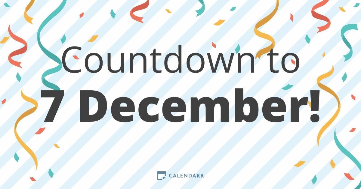 Countdown To 7 December Calendarr