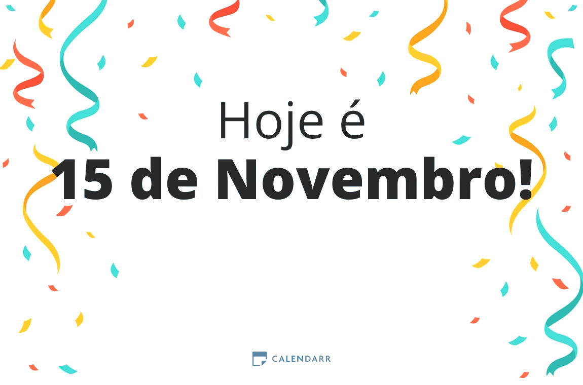 Descubra quantos dias faltam para 15 de Novembro - Calendarr