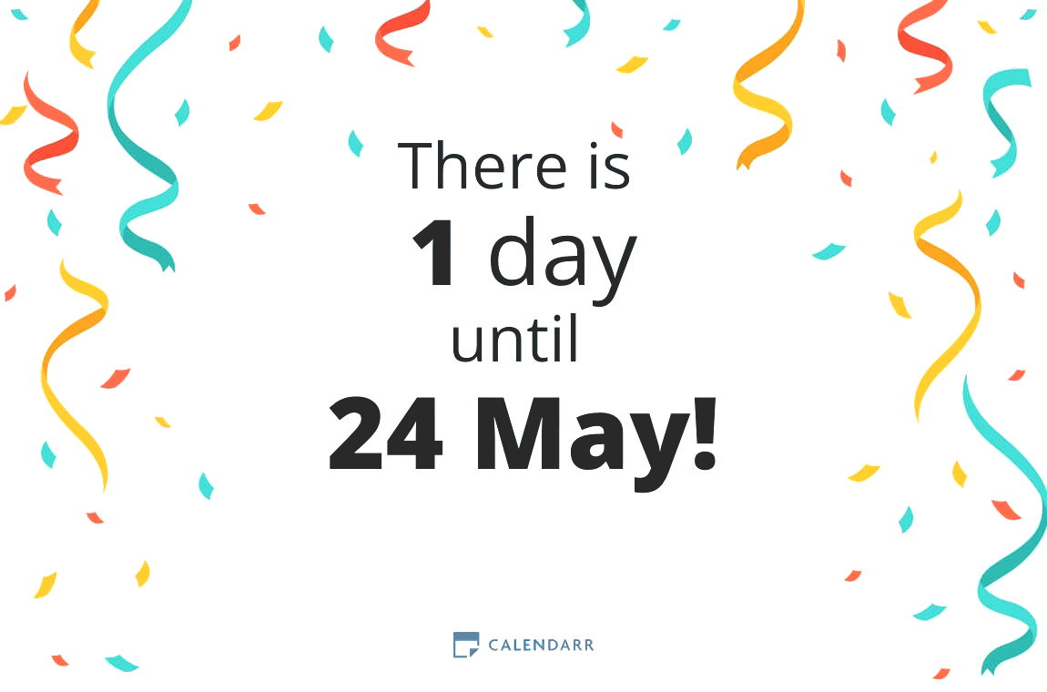 How many days until 24 May Calendarr