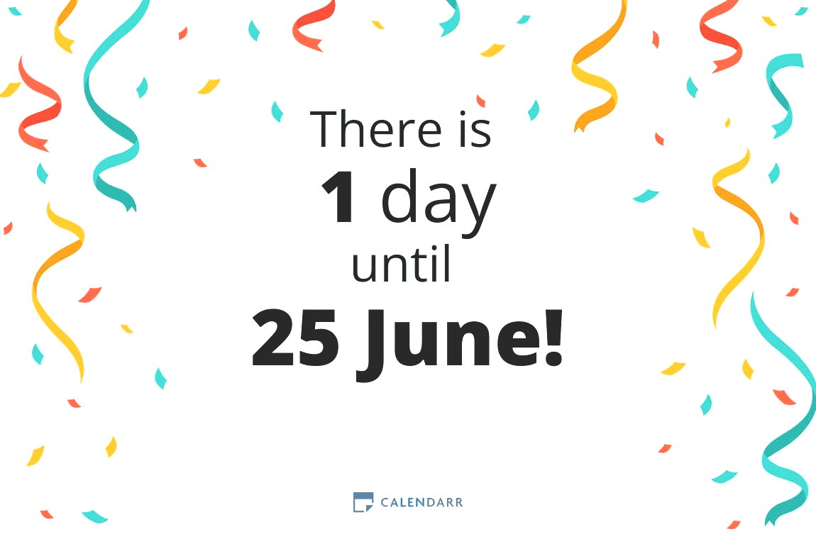 How many days until 25 June - Calendarr