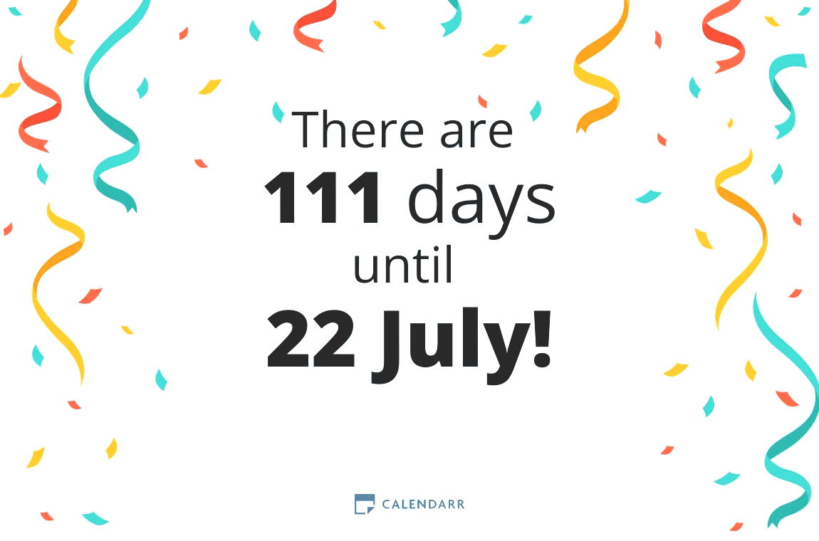 How many days until 22 July - Calendarr