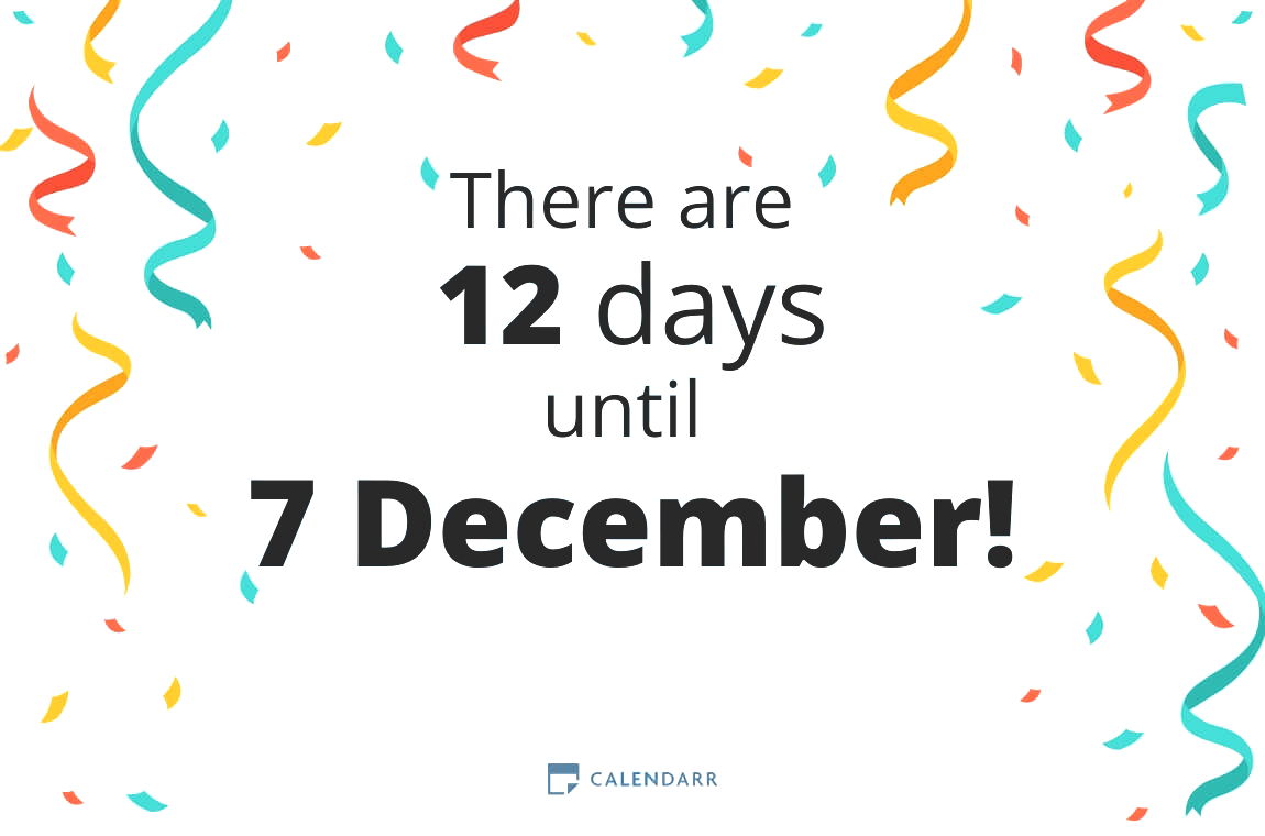 How many days until 7 December - Calendarr