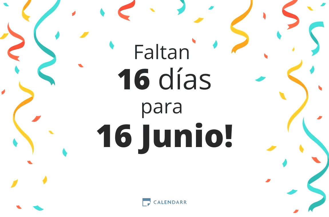 Descubre cuántos días faltan para 16 Junio - Calendarr