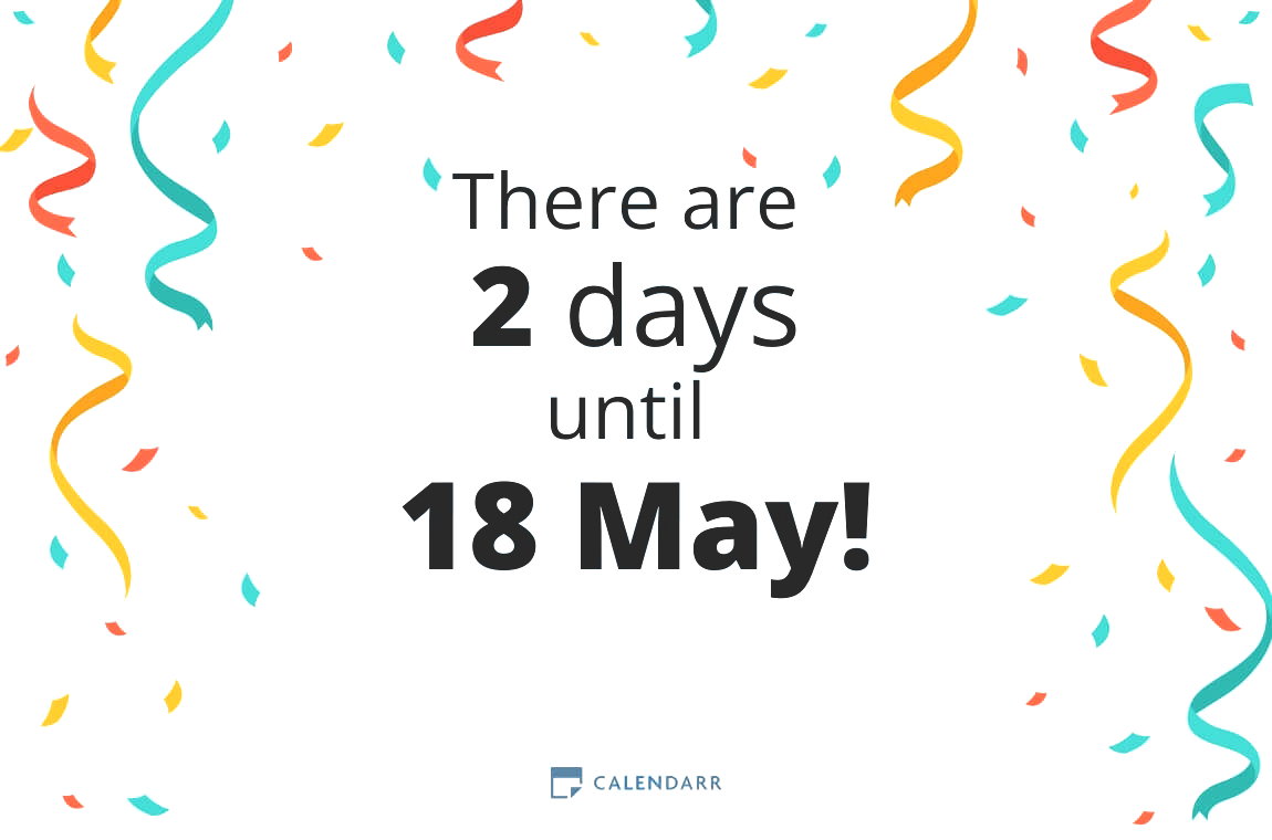 How many days until 18 May - Calendarr