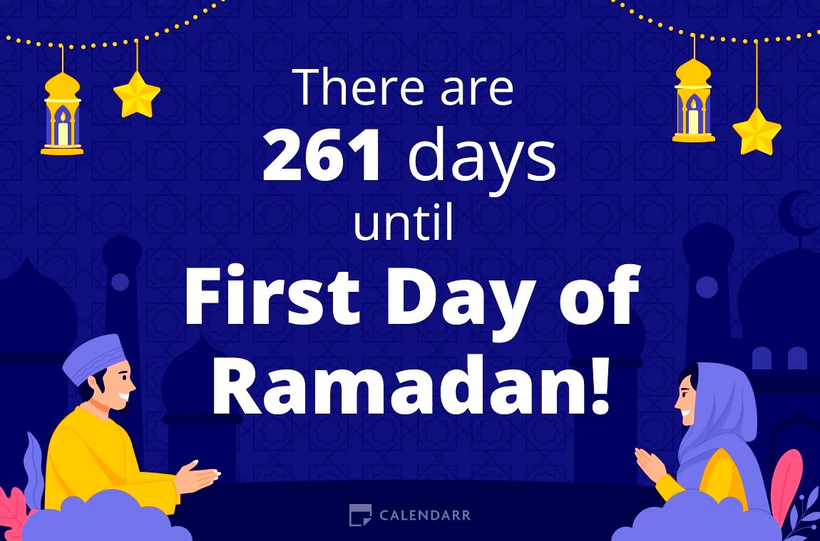 How many days until First Day of Ramadan Calendarr