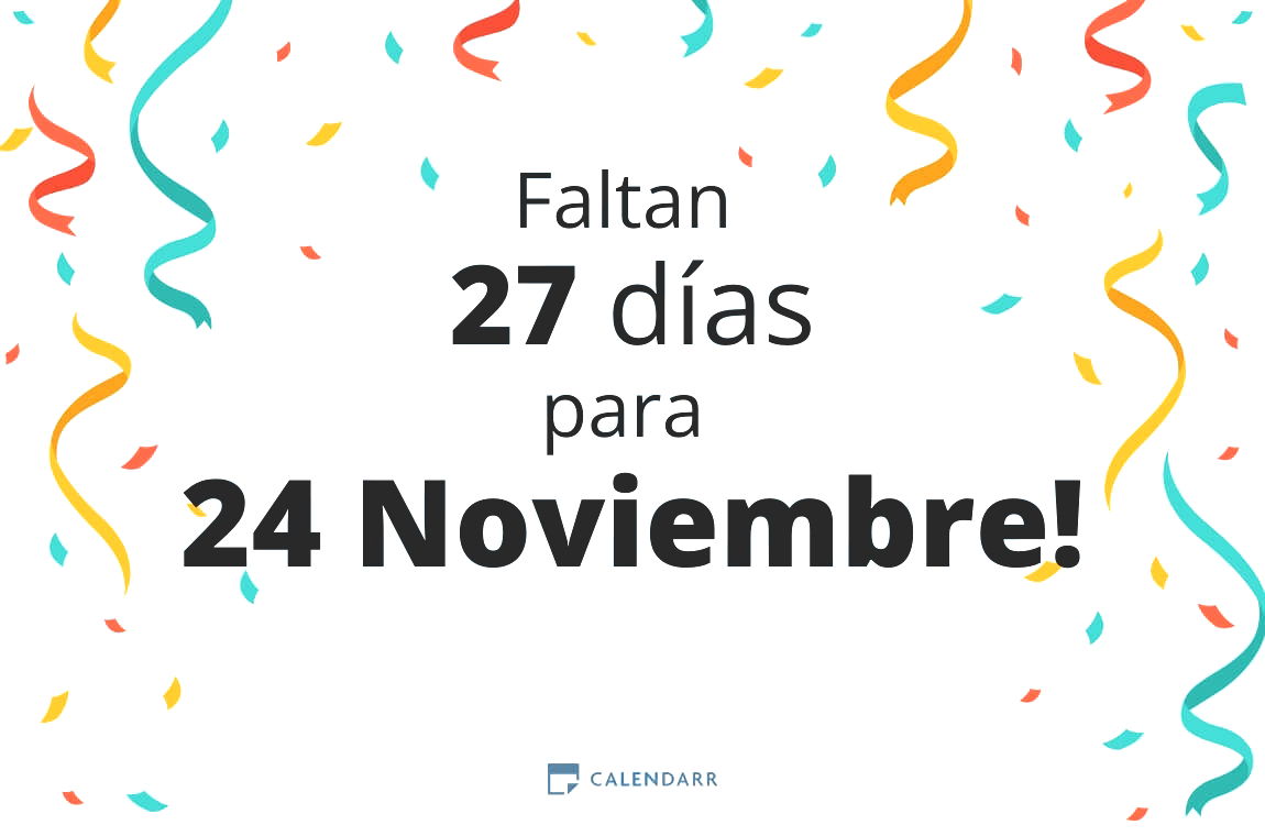 Descubre cuántos días faltan para 24 Noviembre - Calendarr