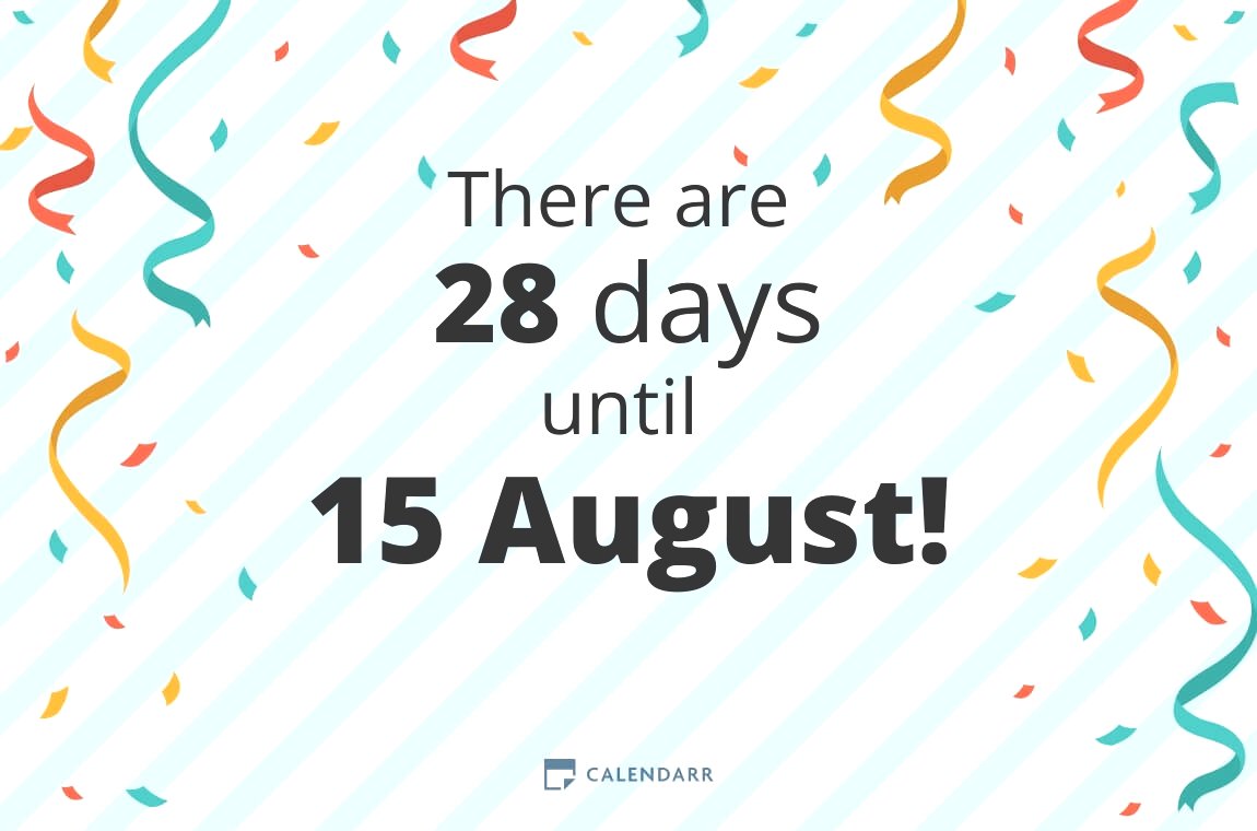 How many days until 15 August Calendarr