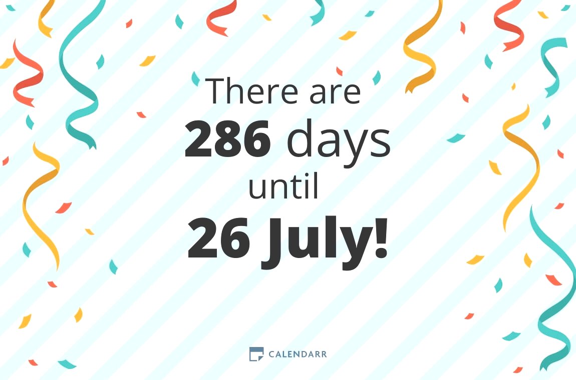How many days until 26 July - Calendarr