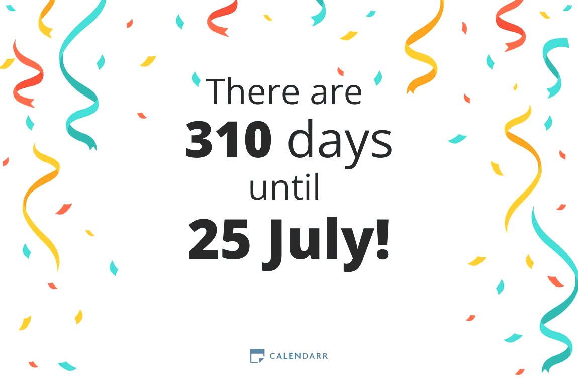 How many days until 25 July - Calendarr