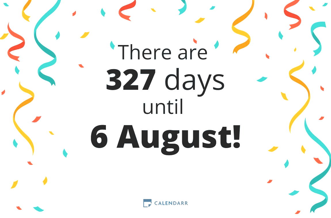 How many days until 6 August - Calendarr
