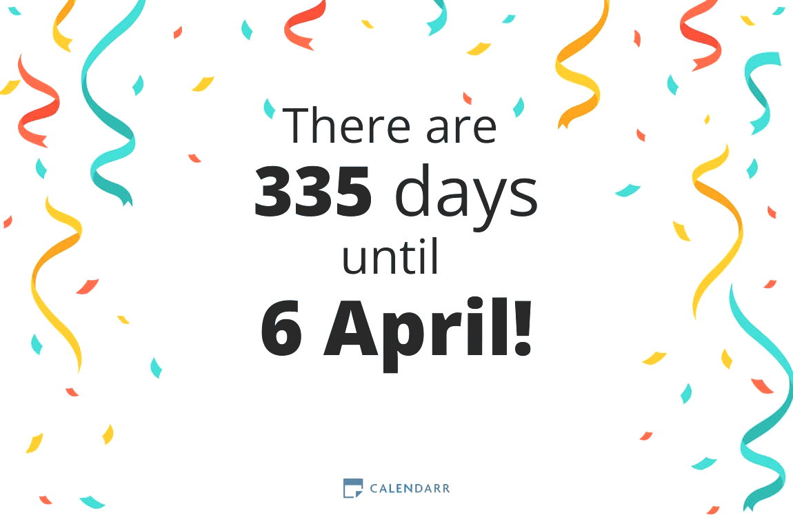 335 Days How many days until 6 April - Calendarr