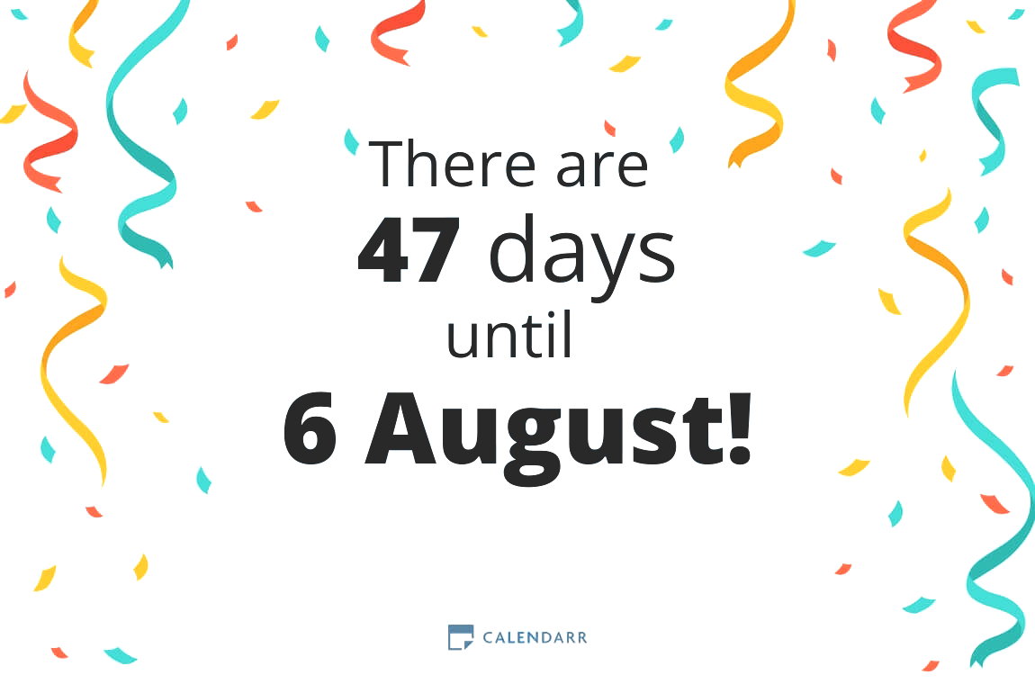 How many days until 6 August - Calendarr