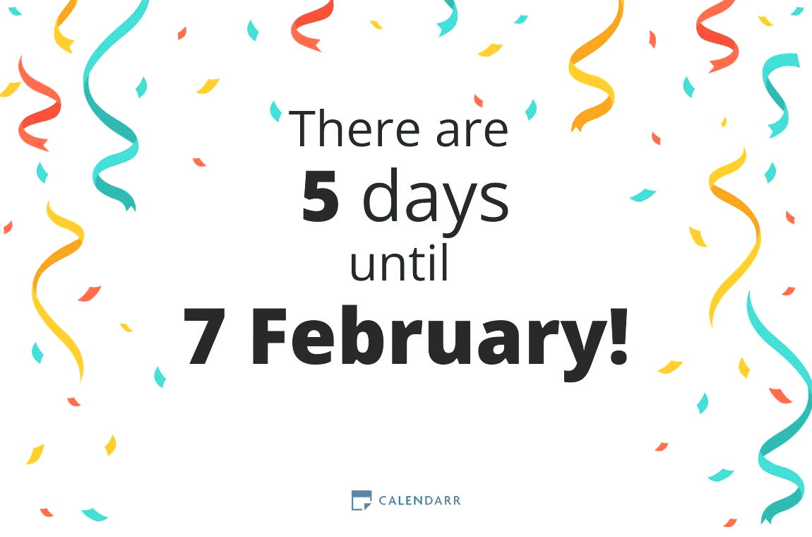 How many days until 7 February - Calendarr