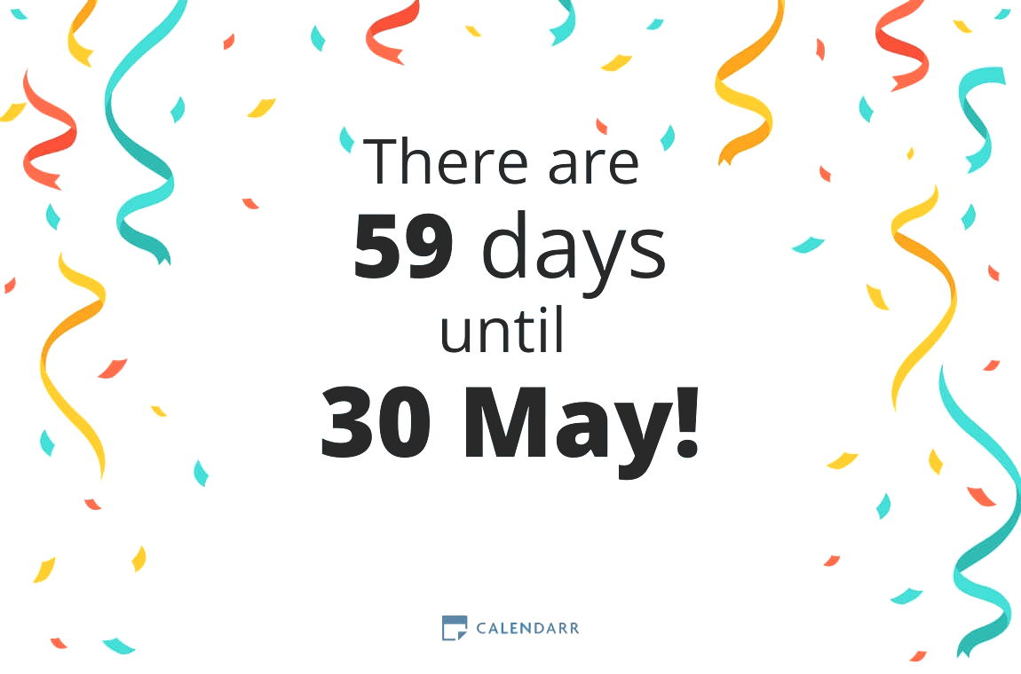 How many days until 30 may calendarr