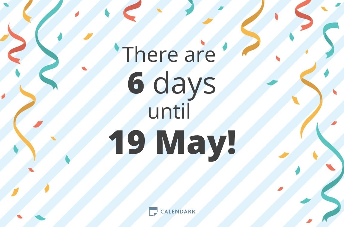 How many days until 19 May Calendarr