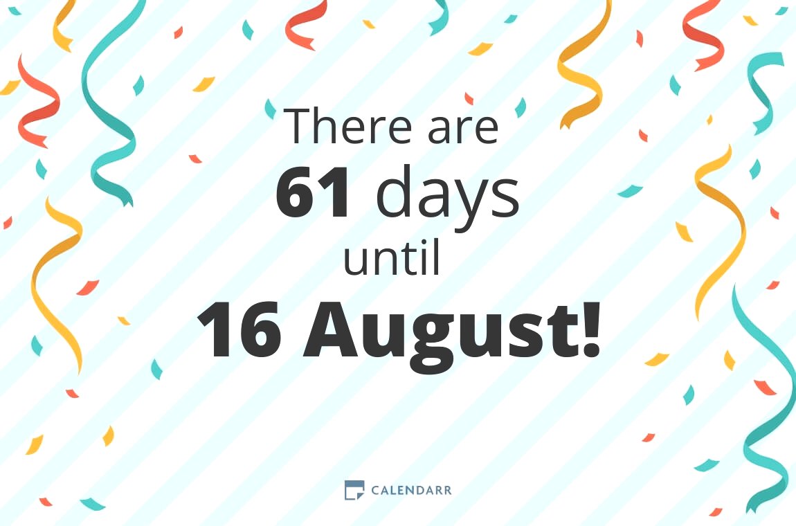 How many days until 16 August Calendarr