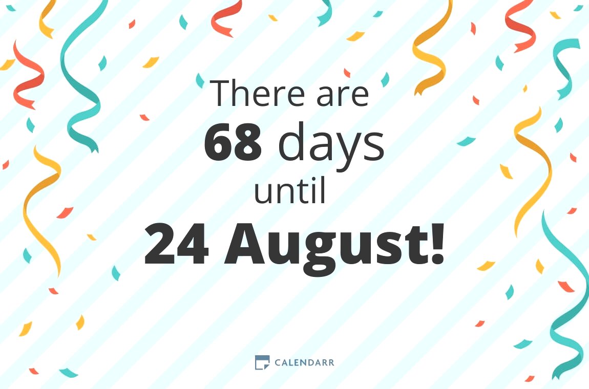 How many days until 24 August Calendarr