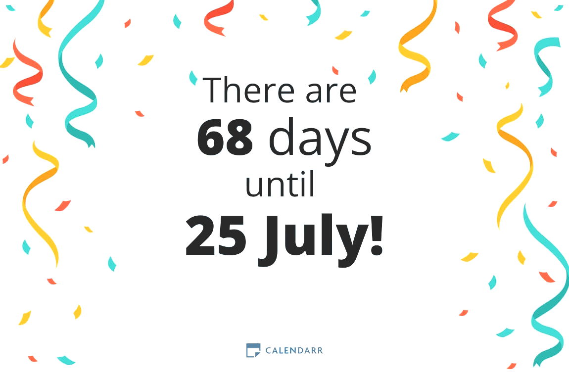 How many days until 25 July - Calendarr