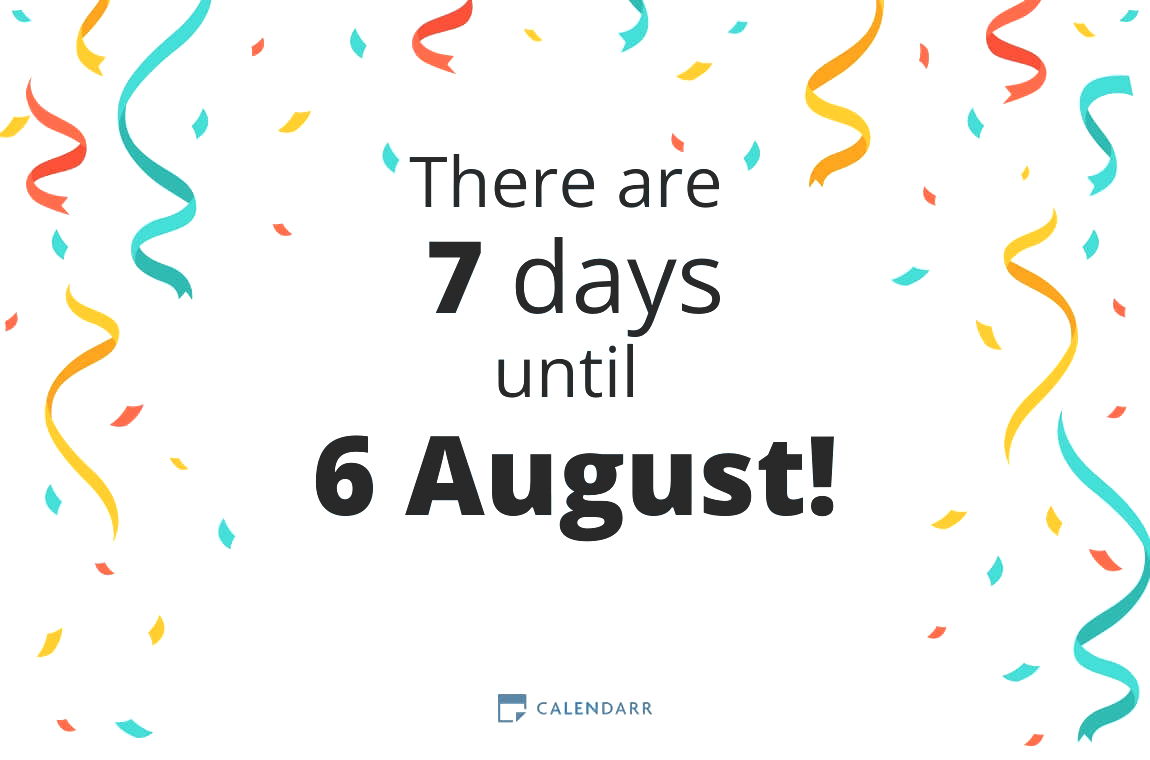 How many days until 6 August - Calendarr